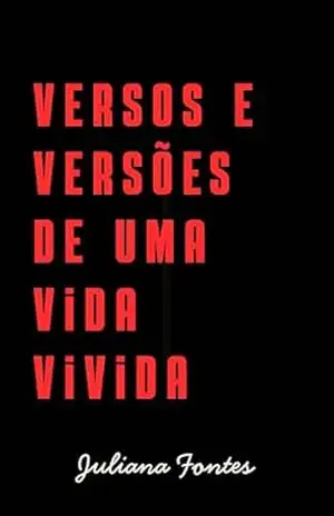 Versos e versões de uma vida vivida – Juliana Fontes