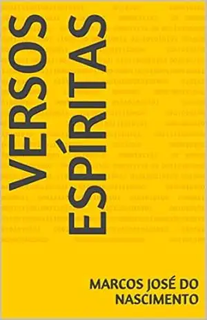 VERSOS ESPÍRITAS - MARCOS JOSÉ DO NASCIMENTO