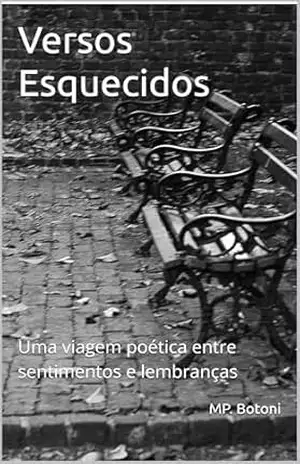 Versos Esquecidos: Uma viagem poética entre sentimentos e lembranças - Marcelo Assunção