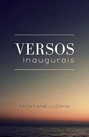 Versos Inaugurais – Tathyane Ludwig Versos Inaugurais – Tathyane Ludwig