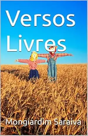 Versos Livres - Mongiardim Saraiva Versos Livres - Mongiardim Saraiva