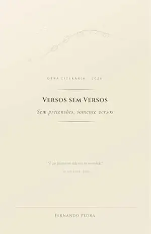 VERSOS SEM VERSOS.: SEM PRETENSÕES: SOMENTE VERSOS – FERNANDO PEDRA