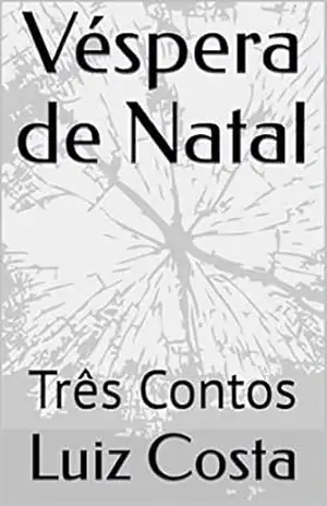 Véspera de Natal: Três Contos (Dimensão paralela) – Luiz Costa