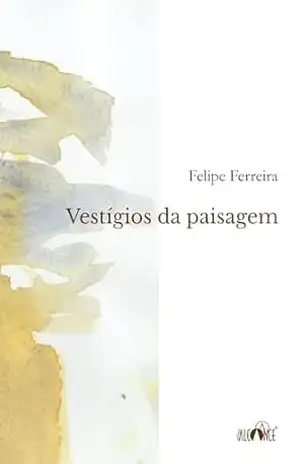 Vestígios da paisagem – Felipe Ferreira