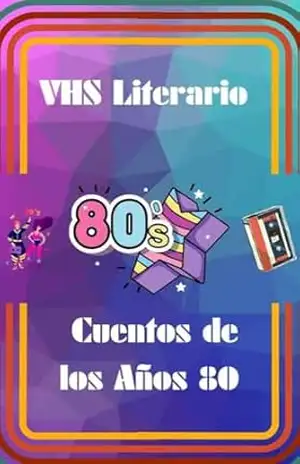 VHS Literario: Cuentos de los Años 80 – Monique Machado  + 19 autores