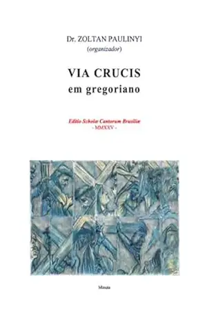 Via Crucis Em Gregoriano – Zoltan Paulinyi