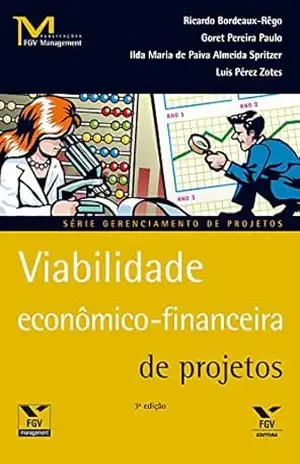 Viabilidade econômico–financeira de projetos (FGV Management) - Ricardo Bordeaux Rego