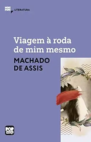 Viagem à roda de mim mesmo: Literatura (MiniPops) – Machado de Assis Viagem à roda de mim mesmo: Literatura (MiniPops) – Machado de Assis