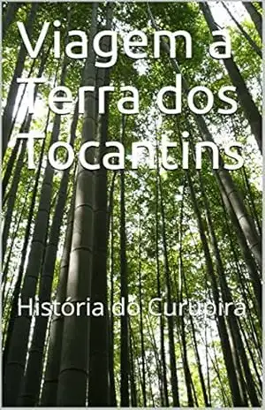 Viagem à Terra dos Tocantins: História do Curupira – Carlos Maduro