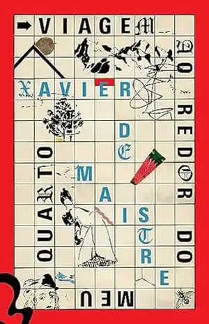 Viagem ao redor do meu quarto – Xavier Maistre Viagem ao redor do meu quarto – Xavier Maistre