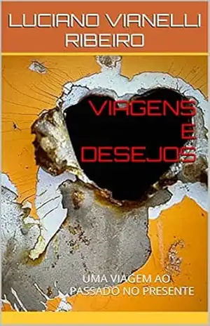 VIAGENS E DESEJOS: UMA VIAGEM AO PASSADO NO PRESENTE – LUCIANO VIANELLI RIBEIRO