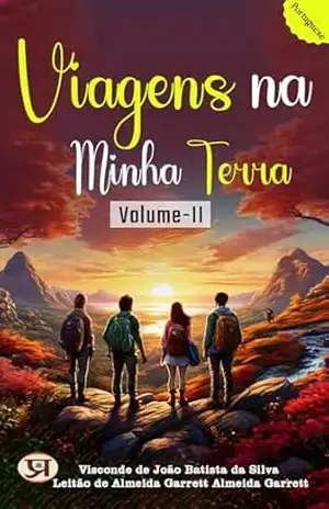 Viagens na Minha Terra (Volume II) – Visconde de João Batista da Silva Leitão de Almeida Garrett Almeida Garrett