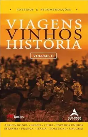 Viagens, vinhos, história – volume II – Milton Mira de Assumpção Filho