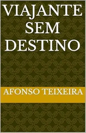 Capa do livro VIAJANTE SEM DESTINO - Afonso  Teixeira