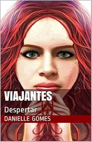 Viajantes: Despertar (Viajantes I Livro 1) – Danielle Gomes