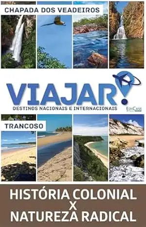 Viajar – Historia Colonial X Natureza RadicalL: TRANCOSO E CHAPADA – EdiCase