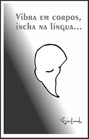 Vibra em corpos, incha na língua… – Rogerlando Cavalcante