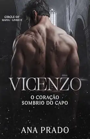 Capa do livro VICENZO: O Coração Sombrio do Capo (CIRCLE OF MAFIA Livro 2) - ANA  PRADO