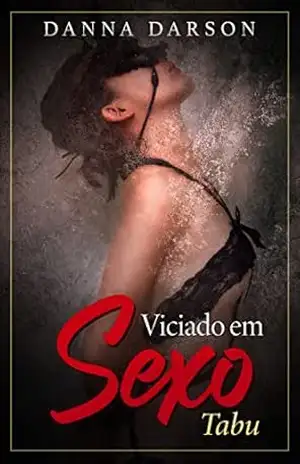 Capa do livro Viciado em Sexo: Uma terapia sexual para casais torna–se um romance erótico que transforma uma vida sexual de mulheres africanas (Romance Erótico para Mulheres Livro 3) - Danna Darson