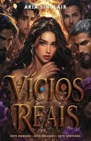 Vícios Reais: Sete Homens – Sete Pecados – Sete Destinos – Aria Sinclair