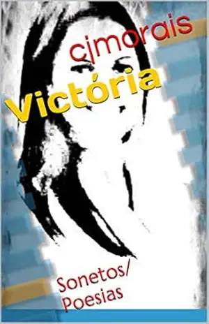 Victória: Sonetos/ Poesias – cjmorais Victória: Sonetos/ Poesias – cjmorais