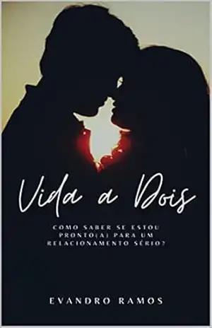 Vida a Dois: Como Saber Se Estou Pronto(a) Para um Relacionamento Sério? – Evandro Ramos Vida a Dois: Como Saber Se Estou Pronto(a) Para um Relacionamento Sério? – Evandro Ramos