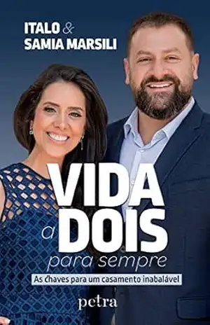 Vida a dois para sempre: As chaves para um casamento inabalável – Italo Marsili