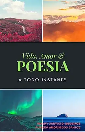 Vida, Amor & POESIA: A Todo Instante – Inaury Santos Di Medeiros