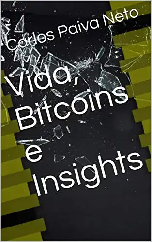 Baixar Vida, Bitcoins e Insights pdf, epub, mobi, eBook