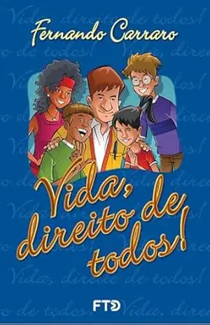 Capa do livro Vida, direito de todos! (Fraternidade e solidariedade) - Fernando Carraro