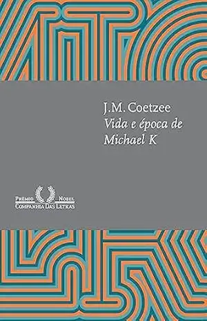 Vida e época de Michael K (Nova edição) – J.M. Coetzee