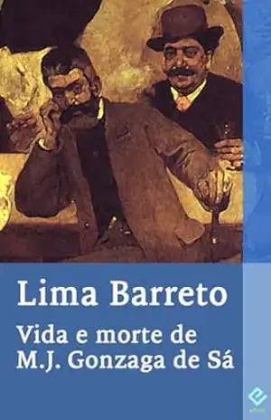 Vida e morte de M. J. Gonzaga de Sá: Edição Integral – Afonso Henriques de Lima Barreto