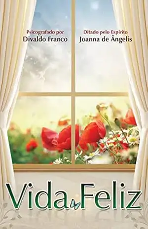 Vida Feliz – Divaldo Pereira Franco