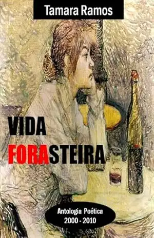 Vida Forasteira: Antologia poética 2000–2010 – Tamara Ramos