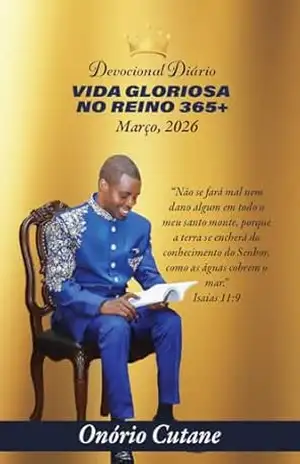 Capa do livro VIDA GLORIOSA NO REINO 365+: Devocional Diário, Edição de Março, 2026 (March Edition, 2026 Livro 2) - Onório Cutane
