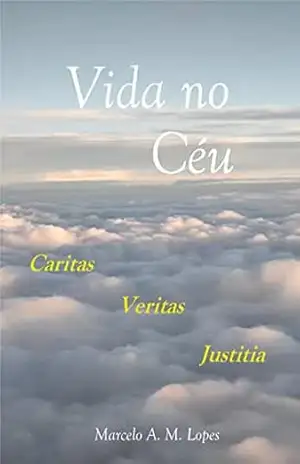 VIDA NO CÉU – MARCELO ANTONIO MUSA LOPES