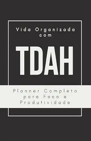 Vida Organizada com TDAH: Planner Completo para Foco e Produtividade - Eu Escolho Vida Eu Escolho Vida Vida Organizada com TDAH: Planner Completo para Foco e Produtividade - Eu Escolho Vida Eu Escolho Vida