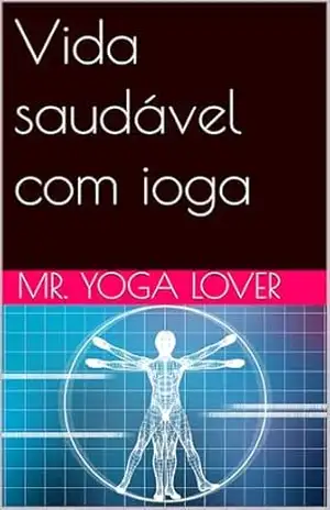Vida saudável com ioga – MR. YOGA LOVER Vida saudável com ioga – MR. YOGA LOVER