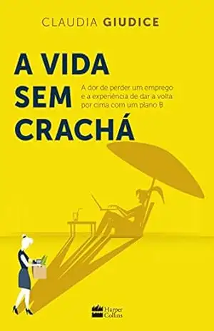 Capa do livro Vida sem crachá - Claudia Giudice