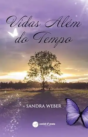 Vidas Além do Tempo – Sandra Weber Vidas Além do Tempo – Sandra Weber