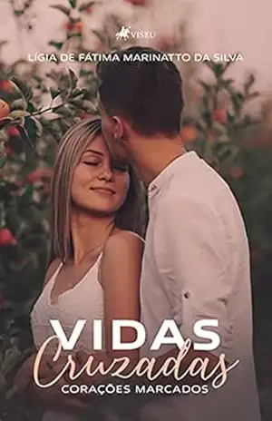 Capa do livro Vidas cruzadas: Corações Marcados - Lígia de Fátima Marinatto da Silva