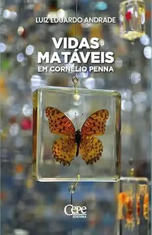 Vidas matáveis em Cornélio Penna – Luiz Eduardo Andrade Vidas matáveis em Cornélio Penna – Luiz Eduardo Andrade