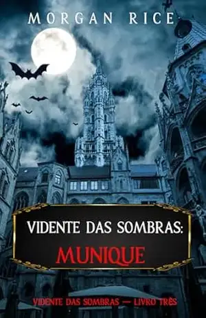 Vidente das Sombras: Munique (Vidente das Sombras — Livro Três) – Morgan Rice