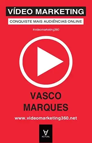Vídeo Marketing – Conquiste Mais Audiências Online – Vasco Marques
