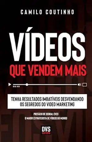 Capa do livro Vídeos que Vendem Mais: Tenha resultados imbatíveis desvendando os segredos do video marketing - Camilo Coutinho