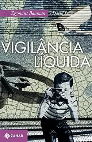 Vigilância Líquida – Zygmunt Bauman