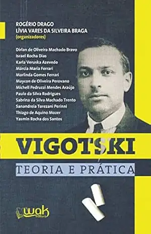 Vigotski: Teoria prática – Rógério Drago Vigotski: Teoria prática – Rógério Drago