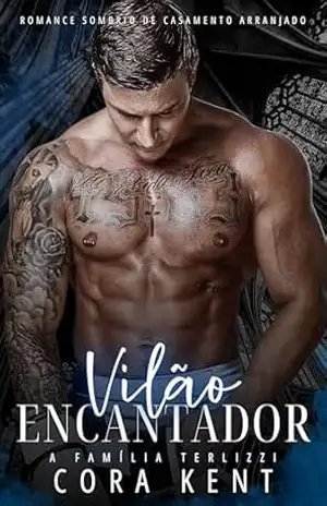 Vilão Encantador: Romance Sombrio De Casamento Arranjado (A Família Terlizzi Livro 3) – Cora Kent
