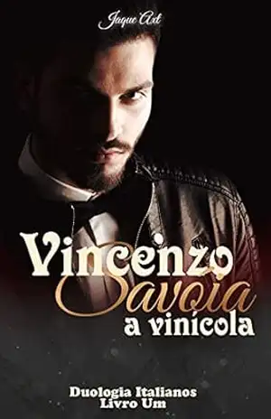 VINCENZO SAVÓIA: A Vinícola (Duologia italianos Livro 1) – Jaque Axt