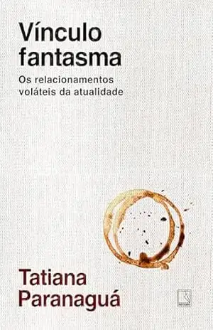 Vínculo fantasma – Tatiana Paranaguá